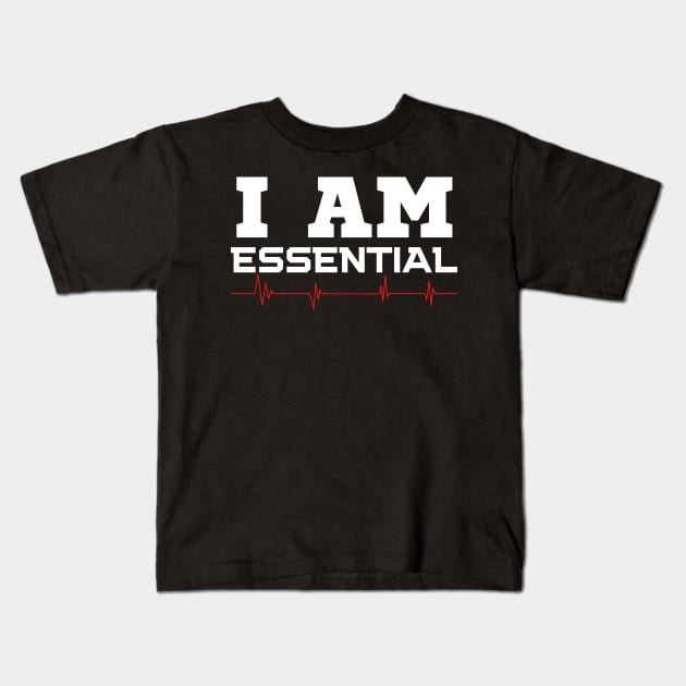 I Am Essential Kids T-Shirt by HobbyAndArt